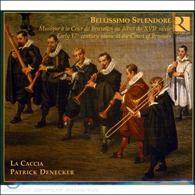 La Caccia 17세기 브뤼셀 궁정음악의 찬란한 향연 - 켐피스 / 필립스 / 라수스: 기악 앙상블 (Bellissimo Splendore)