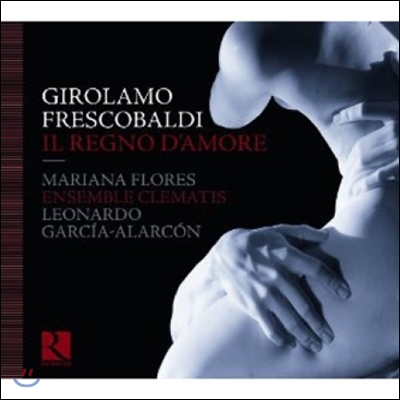 Mariana Flores 프레스코발디: 마드리갈, 칸초나와 토카타 등 (Frescobaldi: Il Regno D’Amore)