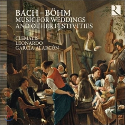Clematis 바흐 - 뵘: 결혼과 축제를 위한 칸타타 (Bach - Bohm: Music for Weddings and Other Festivities)