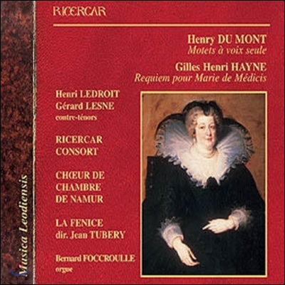 Henri Ledroit 뒤 몽: 모테트 / 아이네: 마리 드 메디치를 위한 레퀴엠 (Du Mont: Motets A Voix Seule / Hayne: Requiem poour Marie de Medicis)