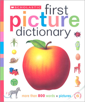Scholastic First Picture Dictionary : More than 800 Words + Pictures