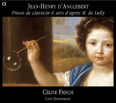 Cafe Zimmermann / Celine Frisch 당글레르: 클라비어 작품집 (D&#39;Anglebert: Harpsichord Works and Airs after Lully)