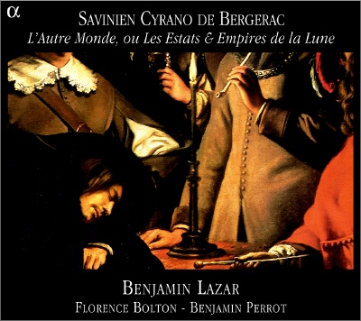 Cyrano De Bergerac : L&#39;Autre Monde : Benjamin LazarㆍFlorence BoltonㆍBenjamin Perrot