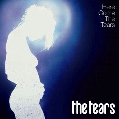 The Tears - Here Come the Tears