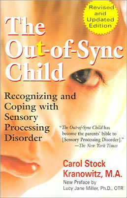 The Out-Of-Sync Child: Recognizing and Coping with Sensory Processing Disorder