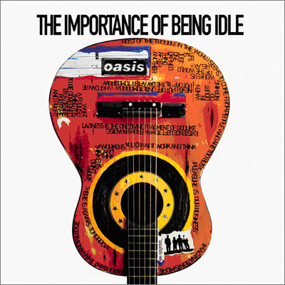 Oasis - The Importance Of Being Idle