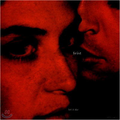 Feist - Let It Die