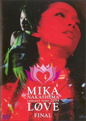 Mika Nakashima (나카시마 미카) - Concert Tour 2004 &quot;LOVE&quot; FINAL