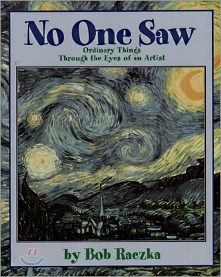No One Saw : Ordinary Things Through the Eyes of an Artist