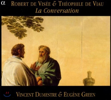 Vincent Dumestre 로베르 드 비세와 디오필 드 비오의 대화 (Robert De Visee &amp; Theophile De Viau - La Conversation)