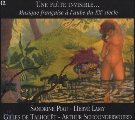Sandrine Piau 보이지 않는 플룻 - 20세기 초의 프랑스 음악 (Une Flute Invisible… - Musique Francaise a l'aube du 20eme Siecle)