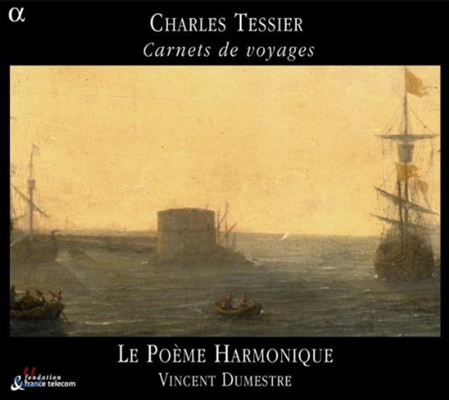 Le Poeme Harmonique 샤를 테시에르: 여행수첩 - 이땅에 나와 같은 열망은 없어라 (Charles Tessier: Carnets de Voyages)