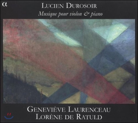 Genevieve Laurenceau 루시앙 뒤르스와르: 바이올린과 피아노를 위한 작품집 (Lucien Durosoir: Musique pour Violon &amp; Piano)