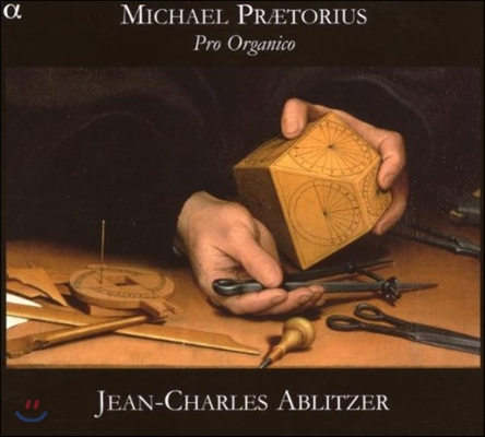 Jean-Charles Ablitzer 프레토리우스: 오르간 작품집 (Michael Praetorius: Pro Organico)