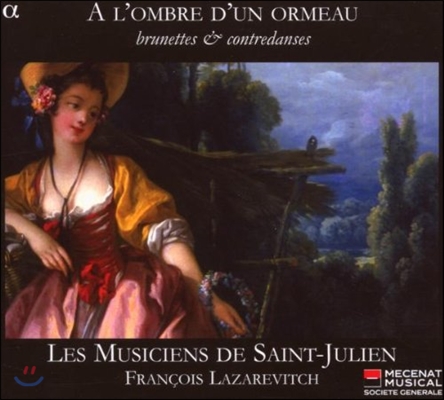 Les Musiciens de Saint-Julien 어린 느릅나무그늘 아래서 - 18세기 브뤼네트와 춤곡 (A L'Ombre d'un Ormeau - Brunettes & Contredanses)