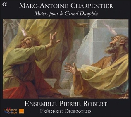 Ensemble Pierre Robert 샤르팡티에: 루이 왕세자를 위한 모테트 (Charpentier: Motets pour le Grand Dauphin)