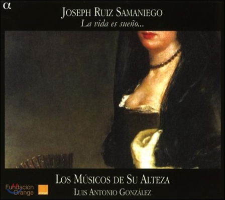 Los Musicos de Su Alteza 요셉 루이스 사마니에고: 비얀시코 작품집 (Joseph Ruiz Samaniego: La Vida es Sueno)