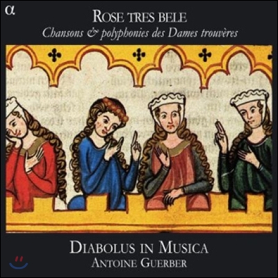 Diabolus in Musica 매우 아름다운 장미 - 13세기 여성 트루베르의 샹송과 폴리포니 (Rose Tres Bele - Chansons & Polyphonies des Dames Trouveres)