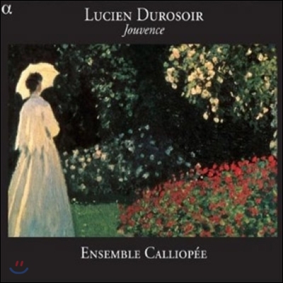 Ensemble Calliopee 루시엥 뒤로수아르: 청춘, 카프리스, 자장가 (Lucien Durosoir: Jouvence, Caprice, Berceuse)