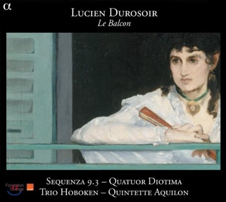 Sequenza 9.3 루시엥 뒤로수아르: 발코니 - 성악 작품집 (Lucien Durosoir: Le Bacon - Vocal Works)