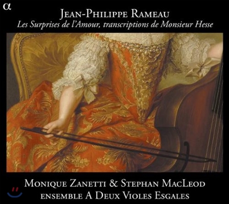 Monique Zanetti / Stephan MacLeod 헤세 경의 필사본 - 라모: 사랑의 경악 (Rameau: Les Surprises de l'Amour, transcription de Monsieurs Hesse)