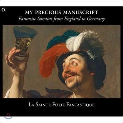 La Sainte Folie Fantastique 나의 소중한 필사본 - 영국에서 독일까지의 환상적 소나타 작품집 (My Precious Manuscript - Fantastic Sonatas from England to Germany)