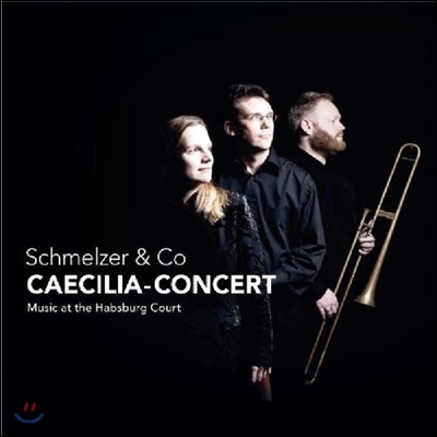 Caecilia-Concert 합스부르크 궁정을 위한 음악 &#39;슈멜처와 동료들&#39; (Schmelzer &amp; Co. - Music at the Habsburg Court)