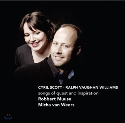 Robbert Muuse 시릴 스코트 / 랄프 본 윌리엄스: 가곡집 (Cyril Scott / Ralph Vaughan Williams: Songs of Quest and Inspiration)