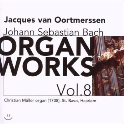 Jacques van Oortmerssen 바흐: 오르간 전집 8집 - 환상곡, 콘체르토, 토카타와 푸가 (Bach: Organ Works Vol.8 - Fantasia, Concerto, Toccata and Fugue)