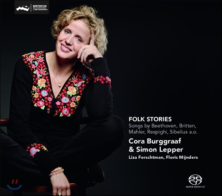 Cora Burggraaf Folk Stories - 베토벤 / 브리튼 / 말러 / 레스피기 / 시벨리우스 (Songs by Beethoven / Britten / Mahler / Respighi / Sibelius)