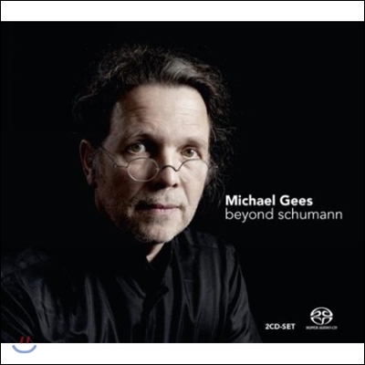 Michael Gees Beyond Schumann - 슈만 : 교향적 연습곡, 크라이슬레리아나 (Schumann: Sinfonische Etuden Op.13, Kreisleriana Op.16)