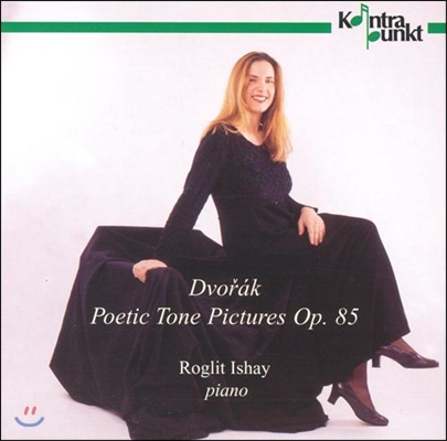 Roglit Ishay 드보르작: 시를 담은 정경 Op.85 (Dvorak: Poetic Tone Pictures)