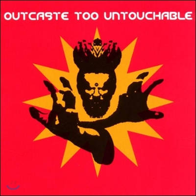 Outcaste Too Untouchable