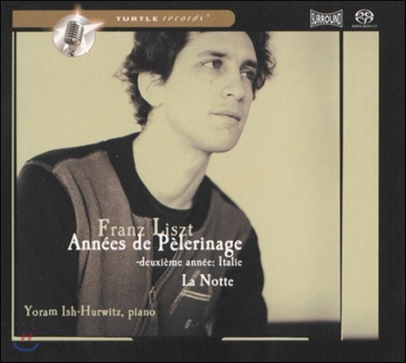 Yoram Ish-Hurwitz 리스트: 순례의 해 제2년 '이탈리아' (Liszt: Annee de Pelerinage - Deuxieme Annee 'Italie')