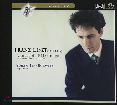 Yoram Ish-Hurwitz 리스트: 순례의 해 제3년 (Liszt: Annee de Pelerinage - Troisieme Anne)