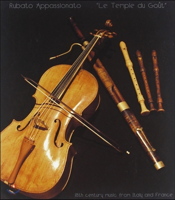 Rubato Appassionato 취향의 신전 - 18세기 이탈리아와 프랑스 음악 (Le Temple du Gout - 18th Century Music from Italy and France)