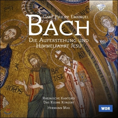 Hermann Max 칼 필립 엠마누엘 바흐: 예수의 부활과 승천 (C.P.E. Bach: Die Auferstehung und Himmelfahrt Jesu)