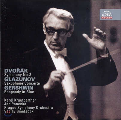 Vaclav Smetacek Panenka 드보르작: 교향곡 3번 / 글라주노프: 색소폰 협주곡 / 거쉰: 랩소디 인 블루 (Dvorak: Symphony No.3 / Glazunov: Concerto For Saxophone And String / Gershwin: Rhapsody In Blue)