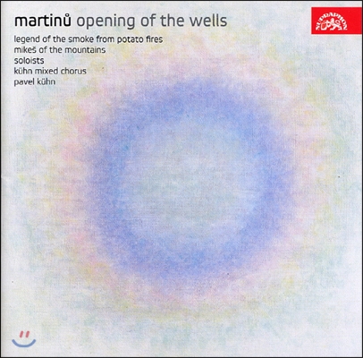 Pavel Kuhn 마르티누: 샘이 열리고, 감자 연기의 전설, 산 위의 미케스 (Martinu: Opening Of The Wells, Legend of the Smoke from Potato Fires, Mikes of the Mountains)