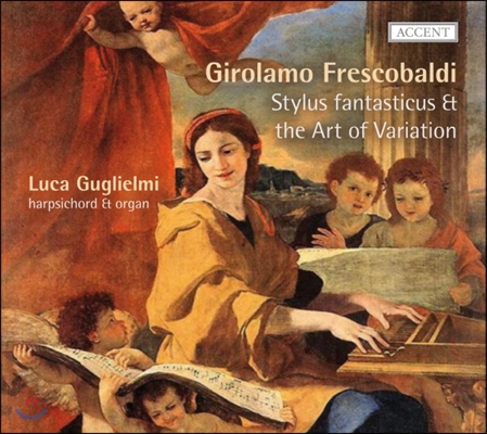 Luca Guglielmi 프레스코발디: &#39;환상적 양식&#39;과 변주곡의 예술 (Frescobaldi: Stylus Fantasticus and The Art Of Variation)