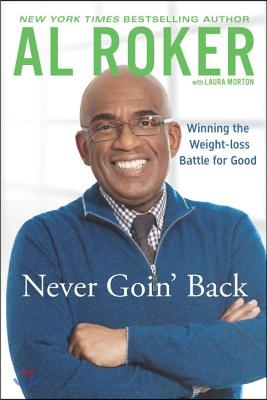 Never Goin&#39; Back: Winning the Weight Loss Battle For Good