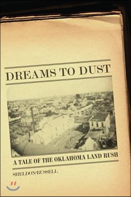 Dreams to Dust: A Tale of the Oklahoma Land Rush