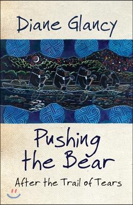 Pushing the Bear: After the Trail of Tears