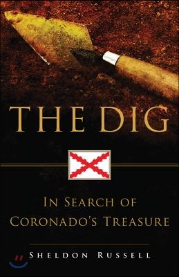 The Dig: In Search of Coronado&#39;s Treasure