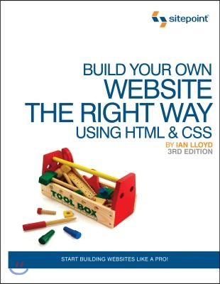 Build Your Own Website the Right Way Using HTML &amp; CSS: Start Building Websites Like a Pro!