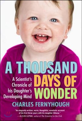 A Thousand Days of Wonder: A Scientist's Chronicle of His Daughter's Developing Mind