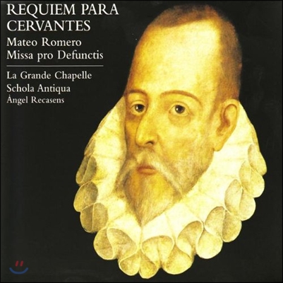La Grande Chapelle 세르반테스를 위한 레퀴엠 - 로메로: 죽은 자를 위한 미사 (Requiem Para Cervantes - Mateo Romero: Missa pro Defunctis)