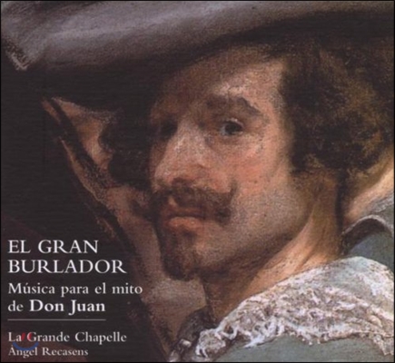 La Grande Chapelle 위대한 유혹자 - 돈 주앙의 전설 (El Gran Burlador - Musica para el Mito de Don Juan)