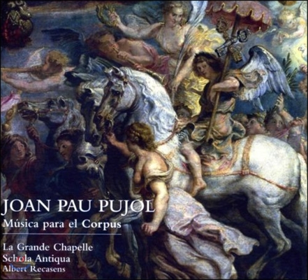 La Grande Chapelle 푸욜: 코르푸스를 위한 음악 (Pujol: Musica para el Corpus)