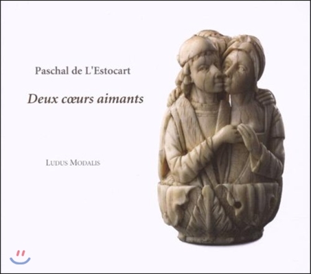 Ludus Modalis 사랑하는 두 마음 - 레스토카르: 사크레 칸치오네 (Deux Coeurs Aimants - Paschal de l'Estocart: Sacrae Cantiones)